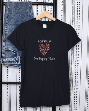 T-shirt, super soft, "Cooking is My Happy Place" T-Shirt - Comfortable, Chic and Playful - cooking t-shirt #11