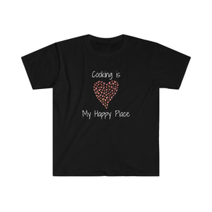 T-shirt, super soft, "Cooking is My Happy Place" T-Shirt - Comfortable, Chic and Playful - cooking t-shirt #11